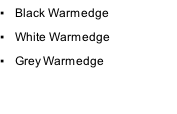 Black Warmedge White Warmedge Grey Warmedge